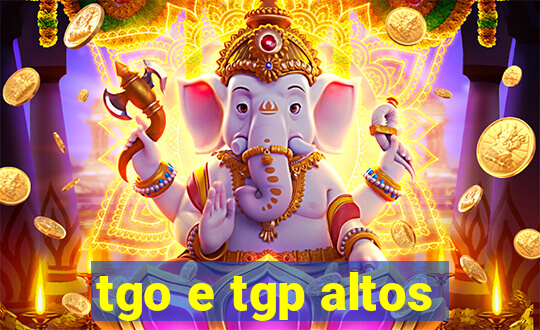 tgo e tgp altos